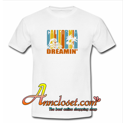 California Dreamin’ T-Shirt At