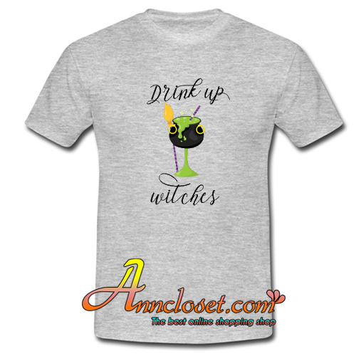 Drink Up Witches T-Shirt At