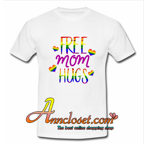Free Mom Hugs T-Shirt At