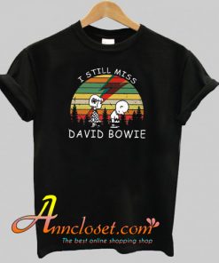 I Still Miss David Bowie T-Shirt At