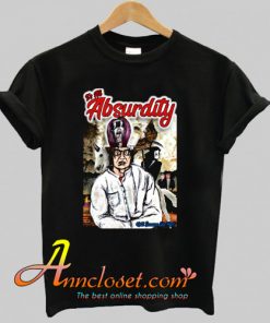 It's All Absurdity T-Shirt At