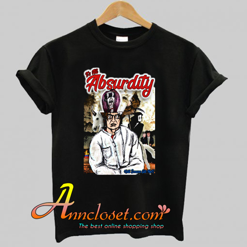 It's All Absurdity T-Shirt At