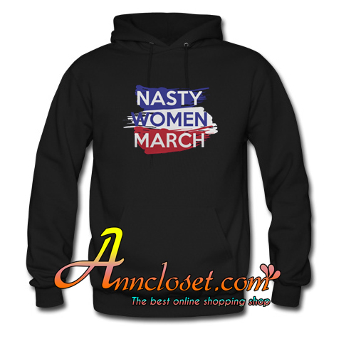Nasty Women March Hoodie At