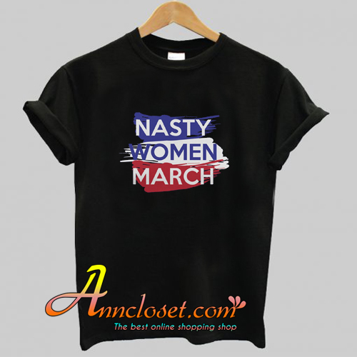 Nasty Women March T-Shirt At