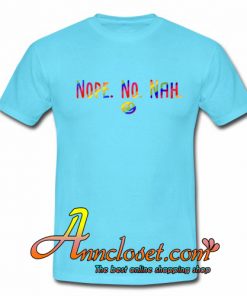 Nope No Nah T-Shirt At