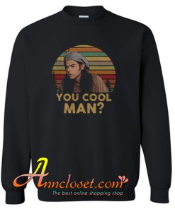 Ron Slater Dazed And Confused You Cool Man Sweatshirt At