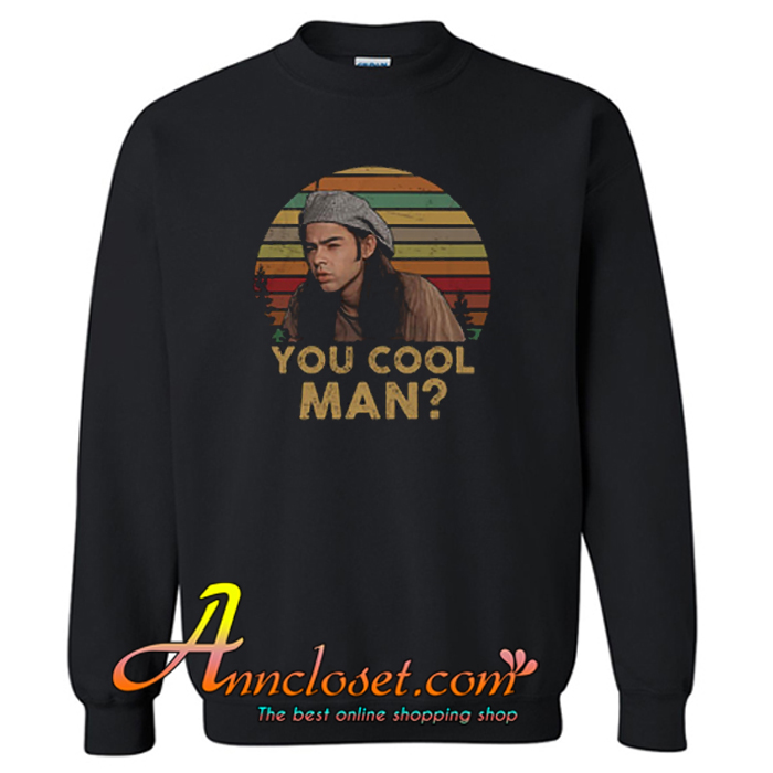 Ron Slater Dazed And Confused You Cool Man Sweatshirt At