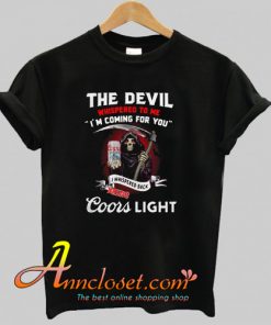 The Devil Whispered to me I’m Coming for You T-Shirt At