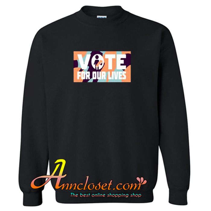 Vote For Our Lives Sweatshirt At