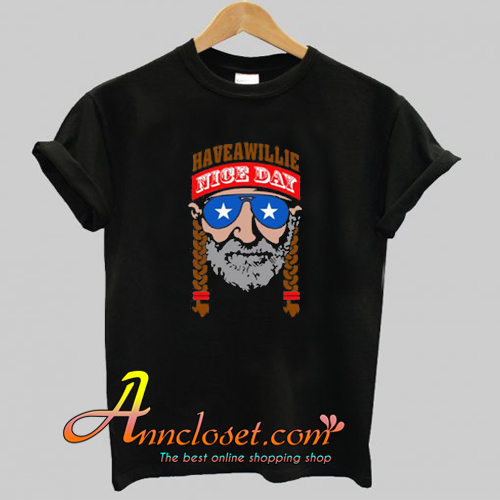 Willie Nelson Have A Willie Nice Day T-Shirt At