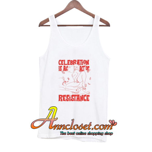 Celebration is an Act of Resistance Tank Top At