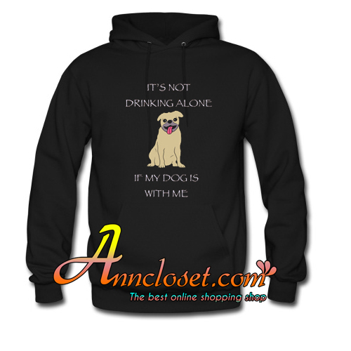 Drinking with My Pup Hoodie At