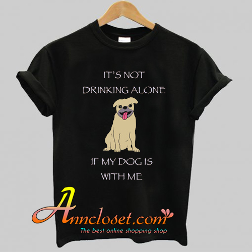 Drinking with My Pup T-Shirt At