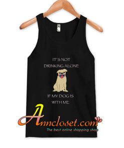 Drinking with My Pup Tank Top At