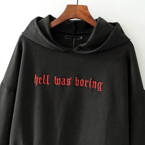 Hell Was Boring Hoodie At