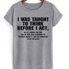 I Was Taught To Think T-Shirt At