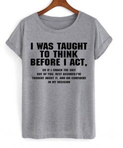 I Was Taught To Think T-Shirt At