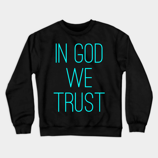 In God We Trust Crewneck Sweatshirt At