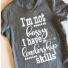 I’m not bossy I have leadership T Shirt At
