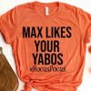 Max Likes Your Yabos T-Shirt At