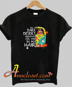 On A Dark Desert Highway Cool Wind In My Hair T-Shirt At