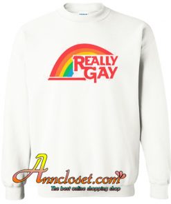 Really Gay Crewneck Sweatshirt At