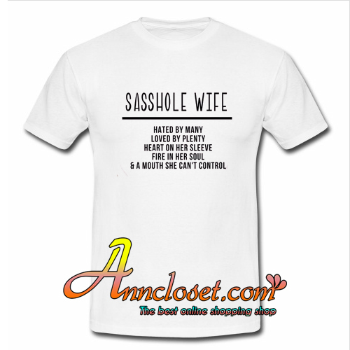 Sasshole Wife T Shirt At