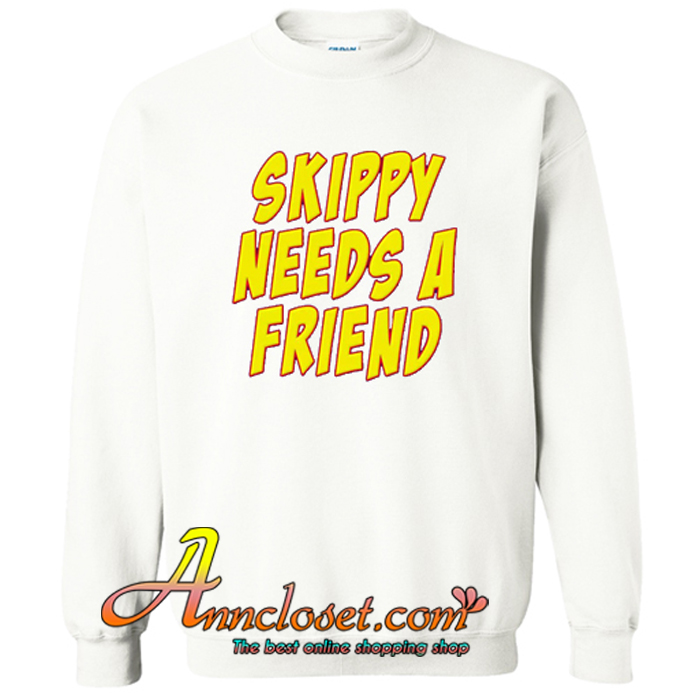 Skippy Needs A Friend Edbassmaster Sweatshirt At