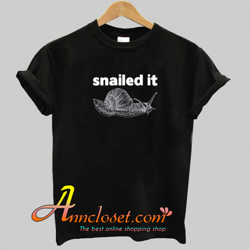 Snailed It T-Shirt At