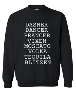 Dasher Dancer Prancer Vixen Moscato Vodka Tequila Blitzen Sweatshirt At