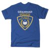Grammar Police To Serve And Correct T-Shirt At