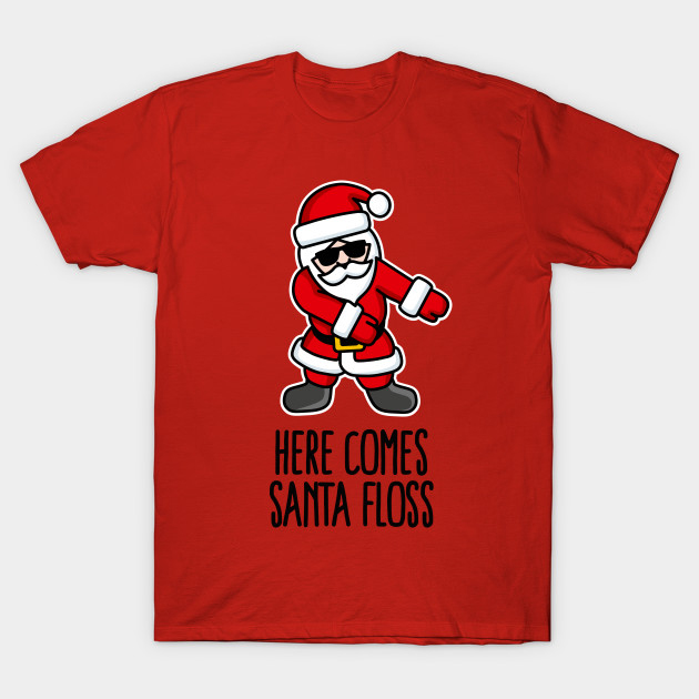 Here comes Santa Floss T Shirt At