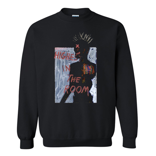 Highest in the Room Sweatshirt At
