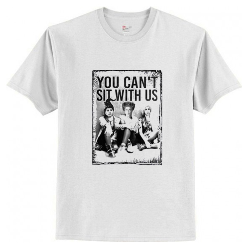 Hocus Pocus You Can’t Sit With Us T-Shirt At