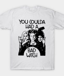 Hocus Pocus you coulda had a bad witch T Shirt At