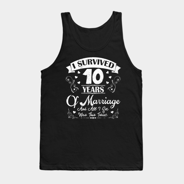 I Survived 10 Years Shirt For 10th Wedding Anniversary Tank Top At