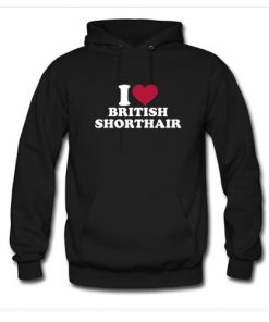 I love British Shorthair Cat Hoodie At
