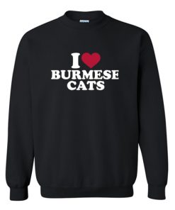 I love Burmese cat Sweatshirt At