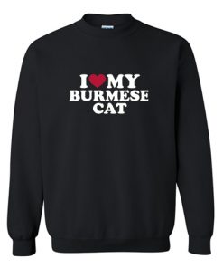 I love my Burmese cat Sweatshirt At