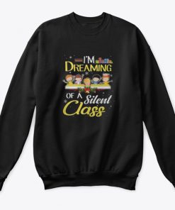 I’m Dreaming Of A Silent Class Christmas Sweatshirt At