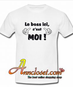 Le Boss Ici C'est MOI T-Shirt At