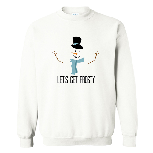 Let’s Get Frosty Sweatshirt At