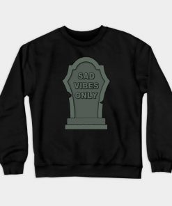 Sad Vibes Only Crewneck Sweatshirt At