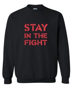 Stay In The Fight Sweatshirt At