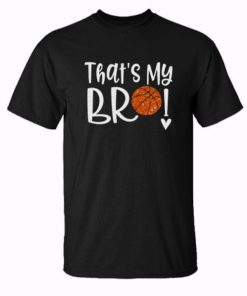 Thats My Bro Basketball Trending T-Shirt At
