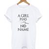 A Girl Has No Name T shirt SFA