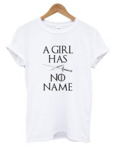A Girl Has No Name T shirt SFA