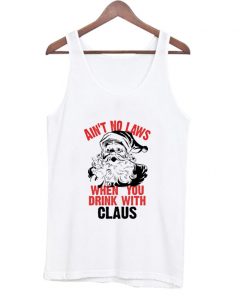 Ain't No Laws When You Drink Tank Top At