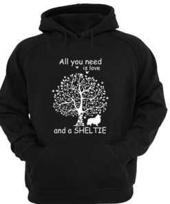 All You Need Is Love And A Sheltie Hoodie At