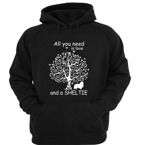 All You Need Is Love And A Sheltie Hoodie At